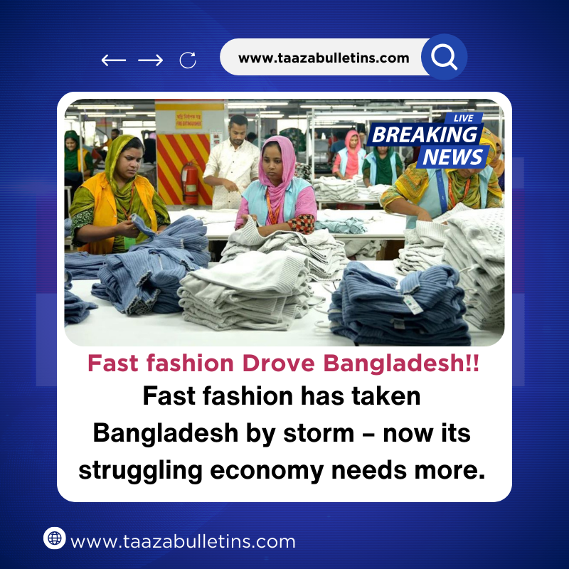 Fast fashion drove Bangladesh