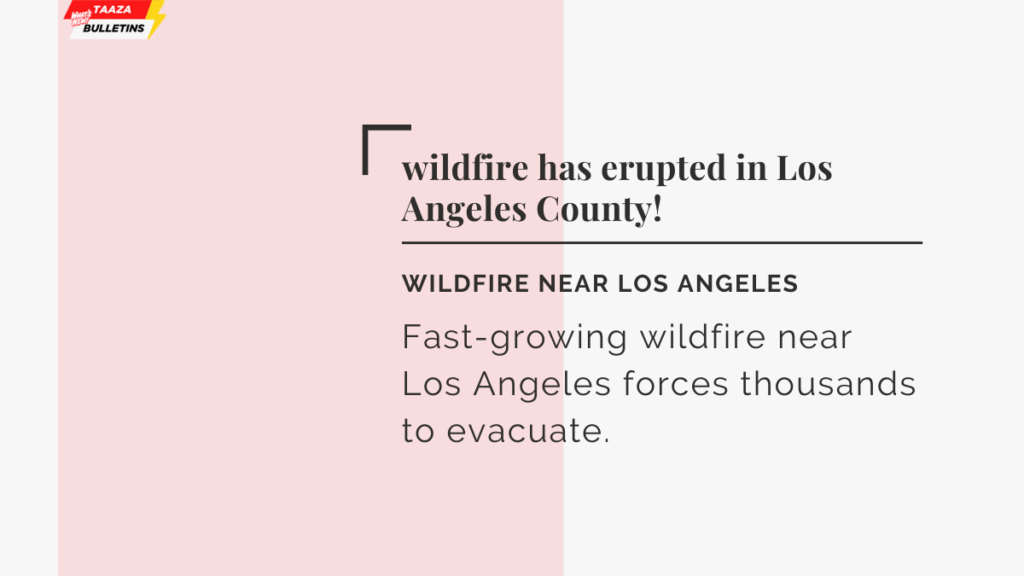 wildfire has erupted in Los Angeles