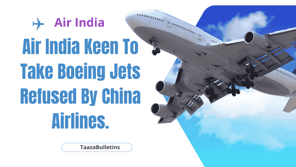 Air India Keen To Take Boeing Jets