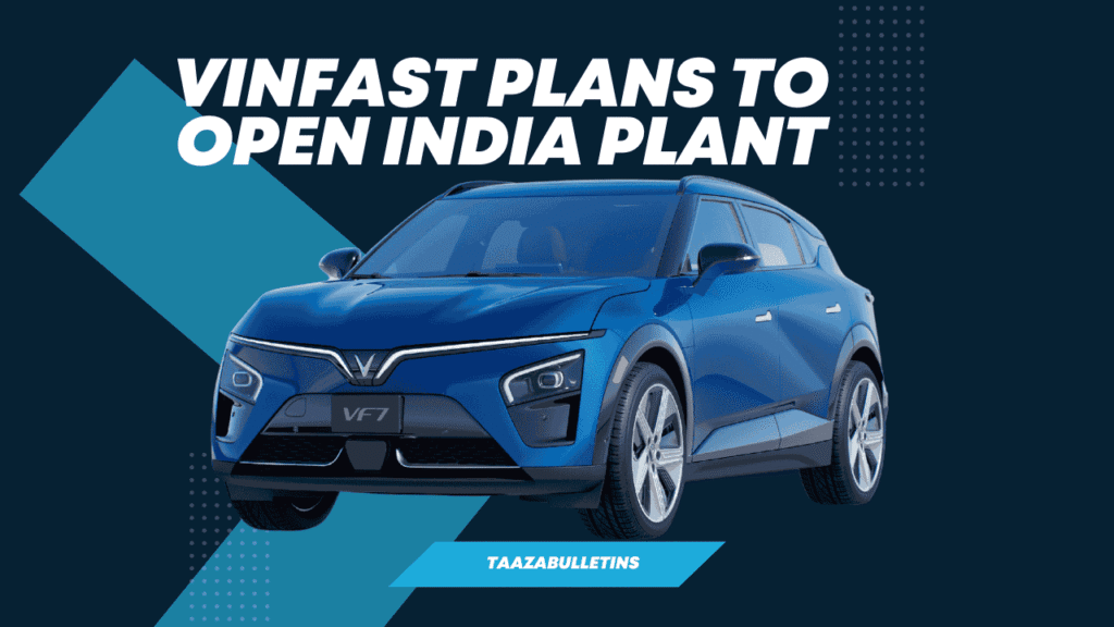 VinFast plans to open India plant