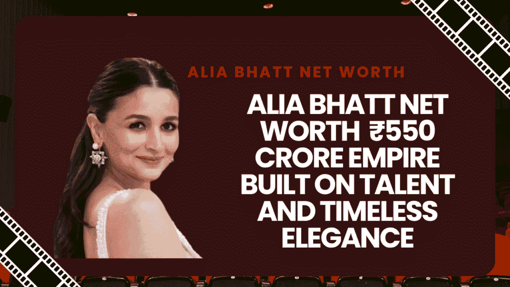 Alia Bhatt Net Worth and lifestyle