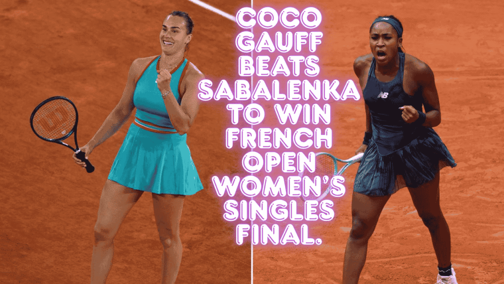 Coco Gauff beats Sabalenka to win French Open women’s singles final