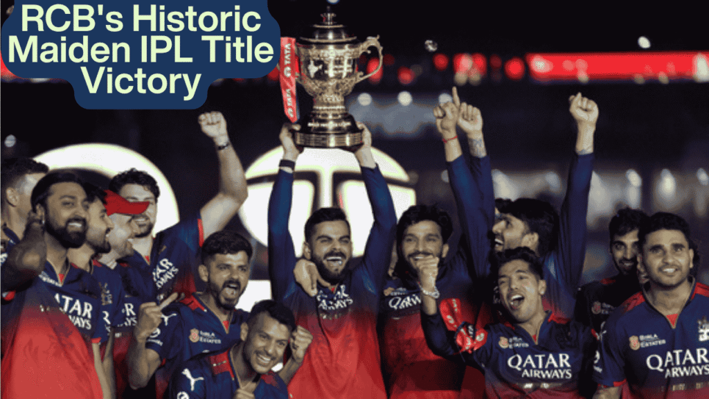RCB's Historic Maiden IPL Title Victory