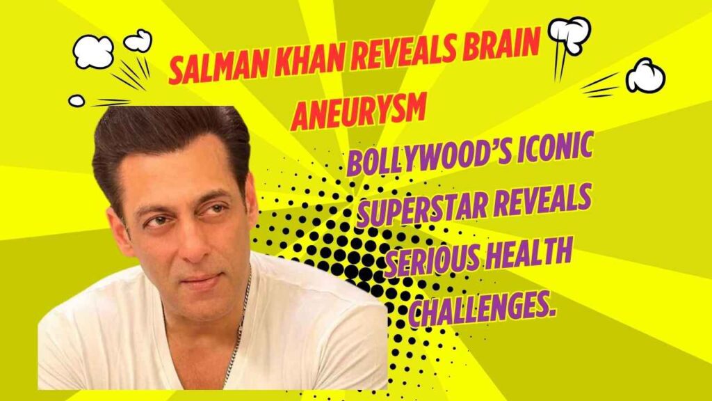Salman Khan Reveals Brain Aneurysm