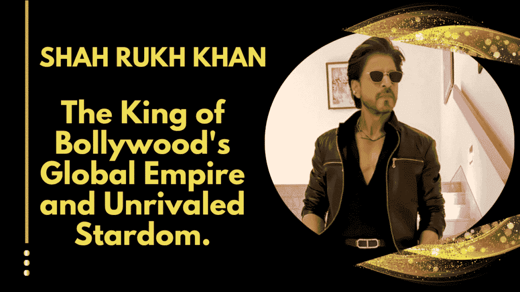 The King of Bollywood's Global Empire and Unrivaled Stardom