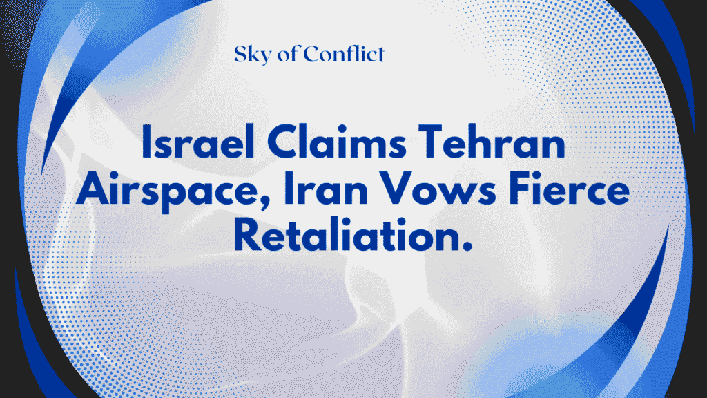 Israel Claims Tehran Airspace