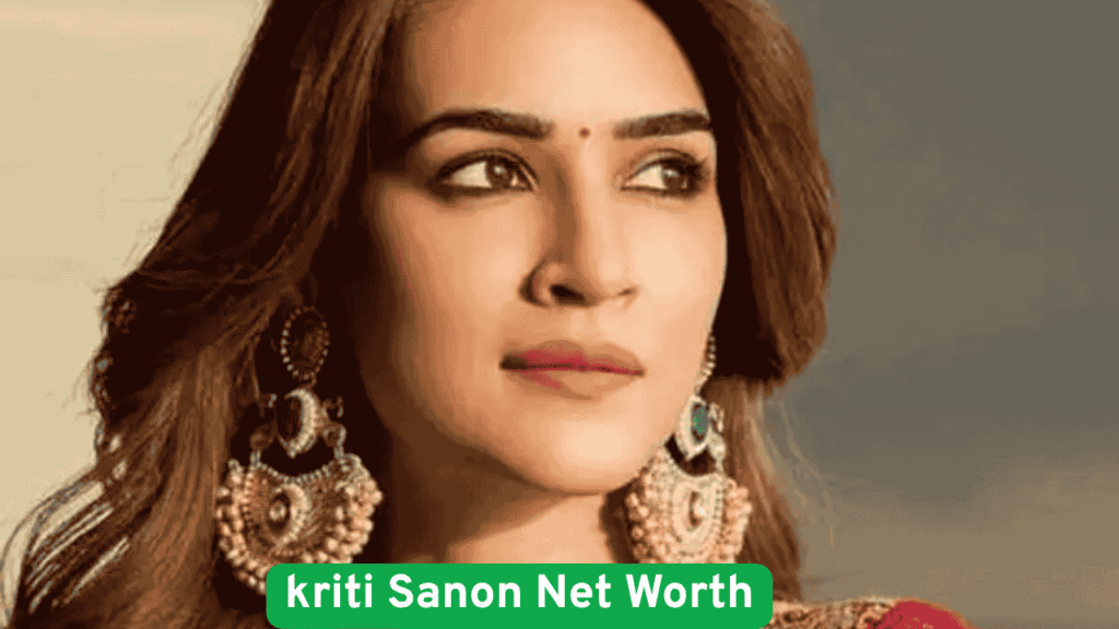 kriti Sanon net worth